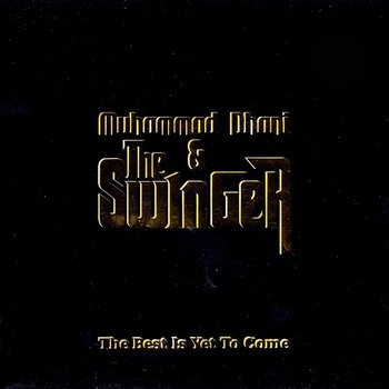 The Best Is Yet To Come - Muhammad Dhani & The Swinger