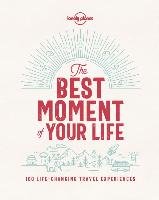 The Best Moment Of Your Life - Lonely Planet