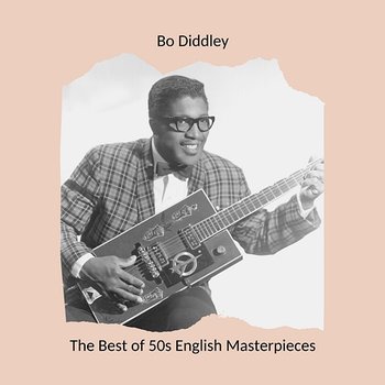 The Best of 50s English Masterpieces: Bo Diddley - Bo Diddley