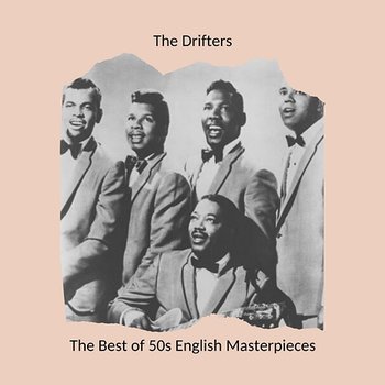 The Best of 50s English Masterpieces: The Drifters - The Drifters