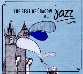 The Best Of Cracow Jazz . Volume 2 - Modern - Jarek Śmietana Band, Janusz Muniak Group, Cudzich Andrzej, Kawończyk Adam, Bałata Marek, Grzywacz Janusz, Grzoborz Wojciech, Bernatowicz Sebastian