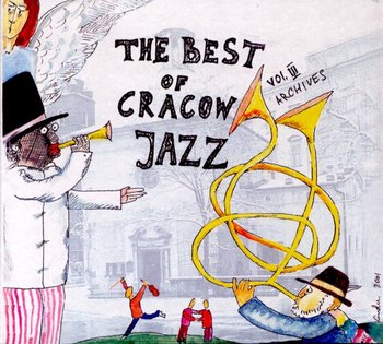 The Best Of Cracow Jazz. Volume 3 (Archives) - Kurylewicz Andrzej, Warska Wanda, Extra Ball, Laboratorium, Seifert Zbigniew, Karolak Wojciech