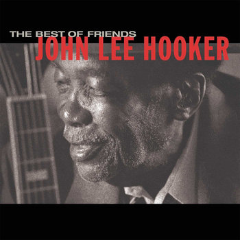 The Best Of Friends (Remastered) - Hooker John Lee, Clapton Eric, Santana, Canned Heat, Los Lobos
