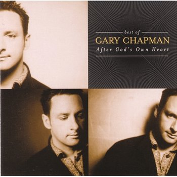 The Best Of Gary Chapman: After God's Own Heart - GARY CHAPMAN