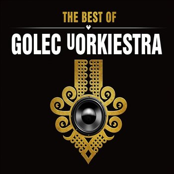 The Best of Golec uOrkiestra - GOLEC UORKIESTRA