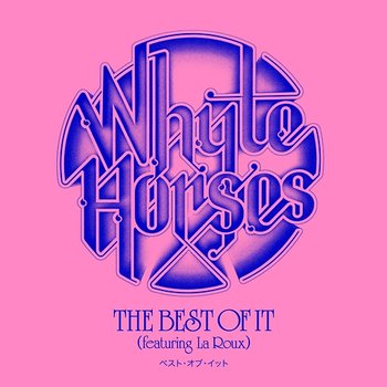 The Best Of It - Whyte Horses feat. La Roux