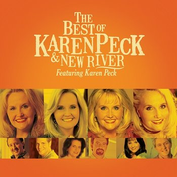 The Best Of Karen Peck And New River - Karen Peck & New River