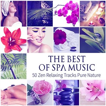 The Best of Spa Music: 50 Relaxing Tracks Pure Nature, Healing, Inner Peace, Total Relaxation, Ultimate Wellness Center Sounds, Sleep & Massage - Tranquility Spa Universe