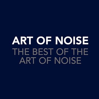 The Best Of The Art Of Noise - Art Of Noise