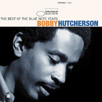 The Best Of The Blue Note Years - Bobby Hutcherson