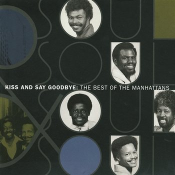 The Best Of The Manhattans: Kiss And Say Goodbye - The Manhattans