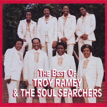 The Best Of Troy Ramey & The Soul Searchers - Troy Ramey & The Soul Searchers