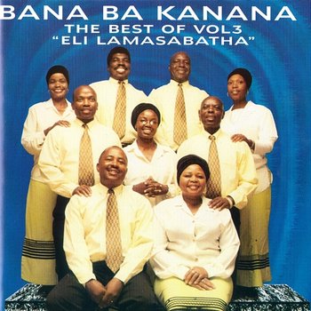 The Best of Vol.3: Eli Lamasabatha - Bana Ba Kanana