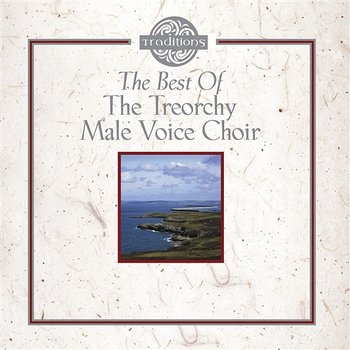 The Best Of - The Treorchy Male Voice Choir