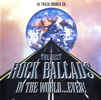 The Best Rock Ballads In The World... Ever! Various Artists