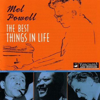 The Best Things In Life - Mel Powell