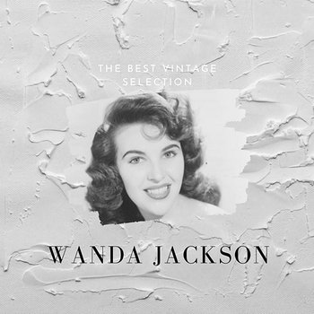 The Best Vintage Selection - Wanda Jackson