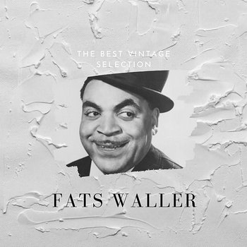 The Best Vintage Selection - Fats Waller