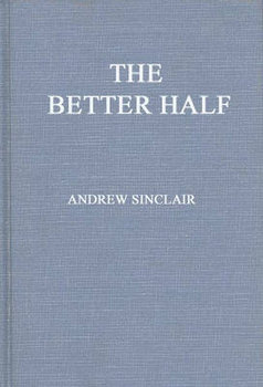 The Better Half: The Emancipation of the American Woman - Sinclair Andrew