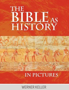 The Bible as History in Pictures - Keller Werner