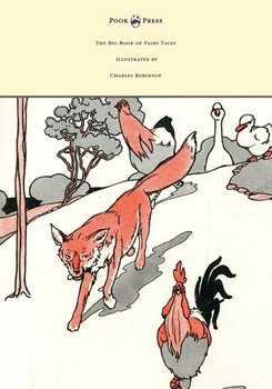 The Big Book of Fairy Tales - Illustrated by Charles Robinson - Jerrold Walter