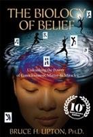 The Biology of Belief - Lipton Bruce H.