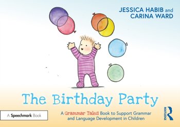 The Birthday Party: A Grammar Tales Book to Support Grammar and Language Development in Children - Jessica Habib