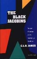 The Black Jacobins: Toussaint l'Ouverture and the San Domingo Revolution - James C. L. R.