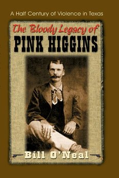 The Bloody Legacy of Pink Higgins - O'neal Bill