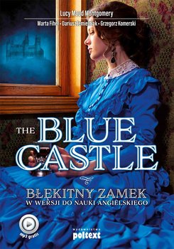 The Blue Castle. Błękitny zamek w wersji do nauki angielskiego - Montgomery Lucy Maud, Fihel Marta, Jemielniak Dariusz, Komerski Grzegorz