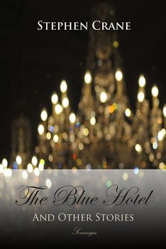 The Blue Hotel and Other Stories - Crane Stephen