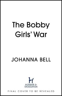 The Bobby Girls' War: Book Four in a gritty, uplifting WW1 series about ...