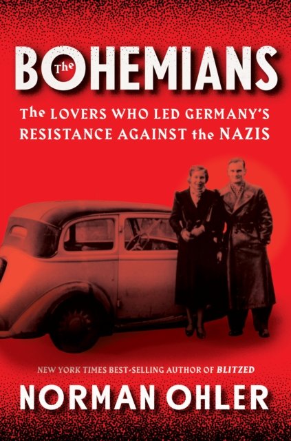 The Bohemians: The Lovers Who Led Germanys Resistance Against The Nazis ...