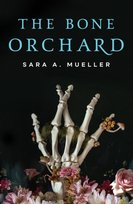 The Bone Orchard Sara A. Mueller
