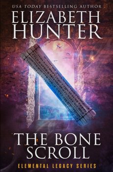 The Bone Scroll: Elemental Legacy Book Five - Elizabeth Hunter