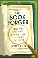 The Book Forger: The true story of a literary crime that fooled the world Joseph Hone