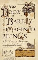 The Book of Barely Imagined Beings - Henderson Caspar