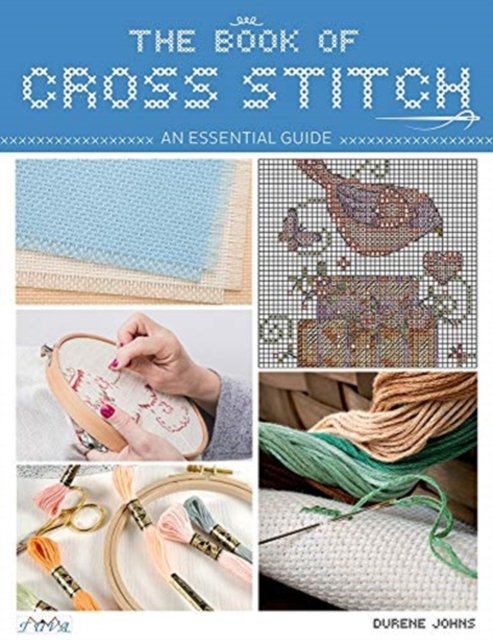 The Book of Cross Stitch: An Essential Guide - Tuva Publishing