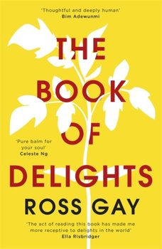 The Book of Delights: The life-affirming New York Times bestseller - Ross Gay