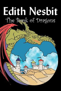 The Book of Dragons by Edith Nesbit, Fiction, Fantasy & Magic - Nesbit Edith