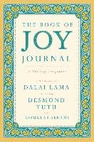 The Book of Joy Journal: A 365-Day Companion - Dalai Lama, Tutu Desmond, Abrams Douglas Carlton