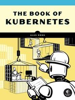 The Book Of Kubernetes: A Complete Guide to Container Orchestration No Starch Press,US