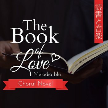 The Book of Love: 読書と音楽 - Choral Novel - Melodia blu