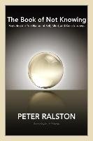 The Book Of Not Knowing - Peter Ralston