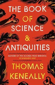 The Book of Science and Antiquities - Keneally Thomas