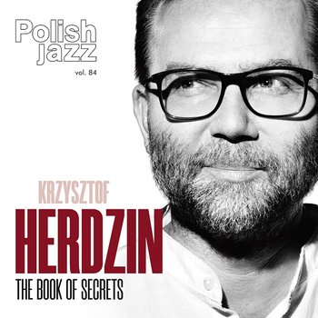 The Book Of Secrets: Polish Jazz. Volume 84 - Herdzin Krzysztof