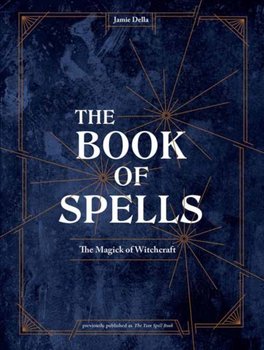 The Book of Spells: Magick for Young Witches - Jamie Della