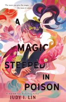The Book of Tea, A Magic Steeped in Poison Judy I. Lin