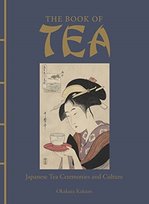 The Book of Tea: Japanese Tea Ceremonies and Culture Kakuzo Okakura