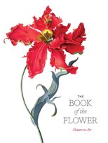 The Book of the Flower: Flowers in Art Wilson Kendra, Hyland Angus